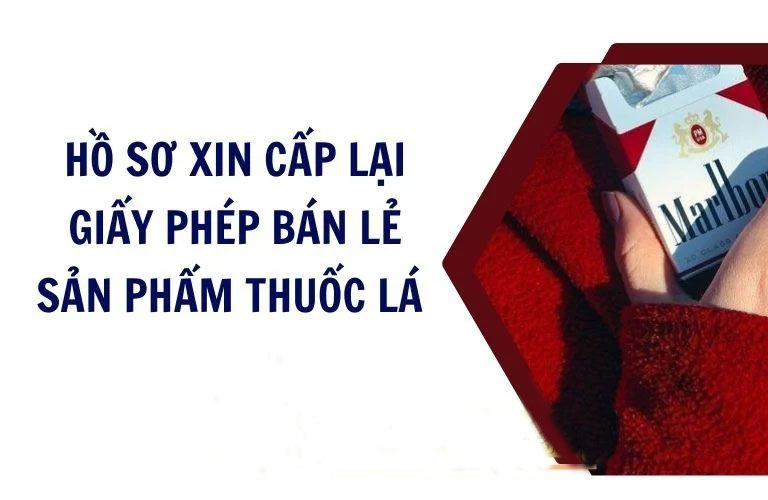 Cấp lại Giấy phép bán lẻ sản phẩm thuốc lá